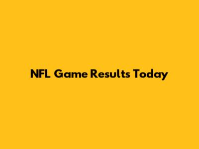 NFL Game Results Today