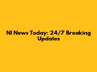 NI News Today: 24/7 Breaking Updates