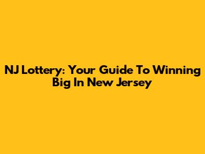 NJ Lottery: Your Guide To Winning Big In New Jersey