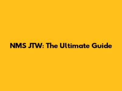 NMS JTW: The Ultimate Guide
