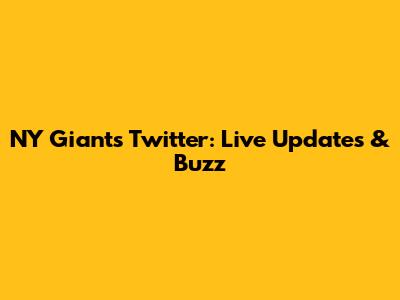 NY Giants Twitter: Live Updates & Buzz