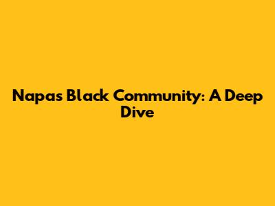 Napa's Black Community: A Deep Dive
