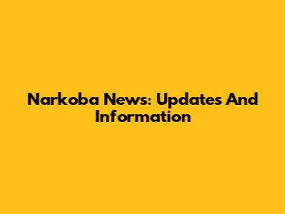 Narkoba News: Updates And Information