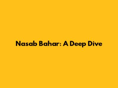 Nasab Bahar: A Deep Dive