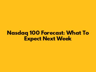 Nasdaq 100 Forecast: What To Expect Next Week