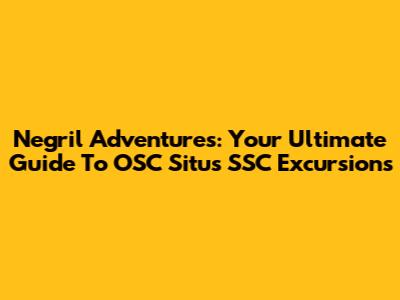 Negril Adventures: Your Ultimate Guide To OSC Situs SSC Excursions