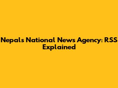Nepal's National News Agency: RSS Explained