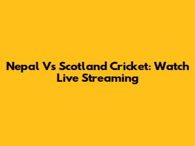 Nepal Vs Scotland Cricket: Watch Live Streaming