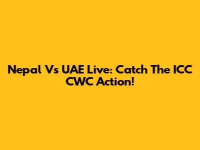 Nepal Vs UAE Live: Catch The ICC CWC Action!