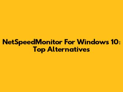 NetSpeedMonitor For Windows 10: Top Alternatives