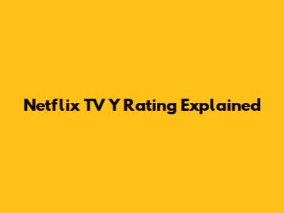 Netflix TV Y Rating Explained