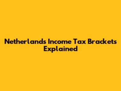 Netherlands Income Tax Brackets Explained