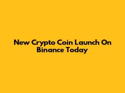 New Crypto Coin Launch On Binance Today