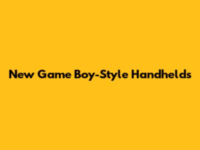 New Game Boy-Style Handhelds