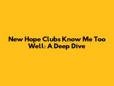 New Hope Club's 'Know Me Too Well': A Deep Dive