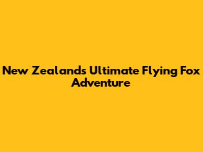 New Zealand's Ultimate Flying Fox Adventure