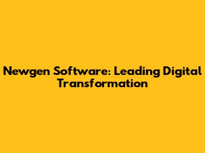 Newgen Software: Leading Digital Transformation