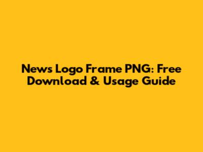 News Logo Frame PNG: Free Download & Usage Guide