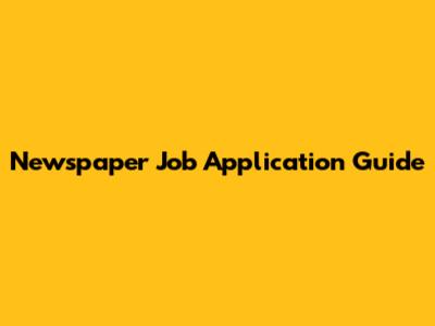 Newspaper Job Application Guide