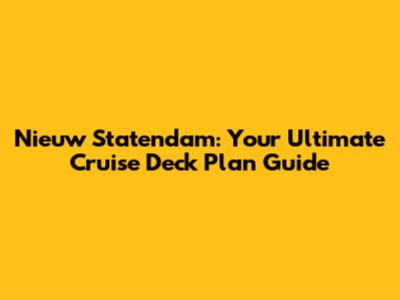 Nieuw Statendam: Your Ultimate Cruise Deck Plan Guide