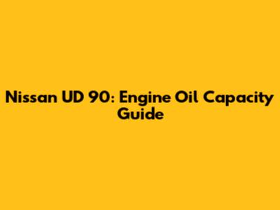 Nissan UD 90: Engine Oil Capacity Guide