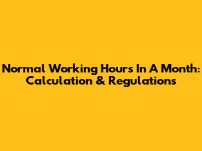 Normal Working Hours In A Month: Calculation & Regulations