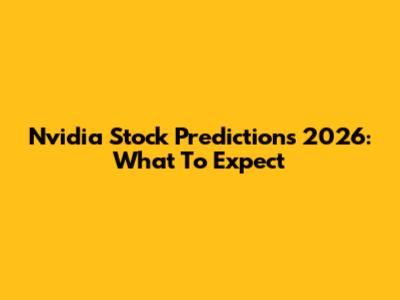 Nvidia Stock Predictions 2026: What To Expect