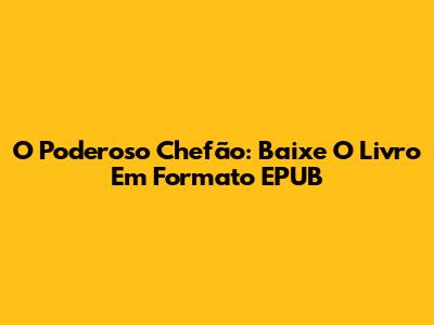 O Poderoso Chefão: Baixe O Livro Em Formato EPUB