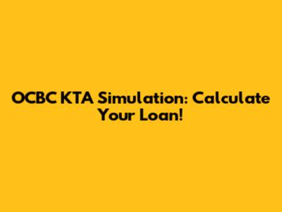 OCBC KTA Simulation: Calculate Your Loan!