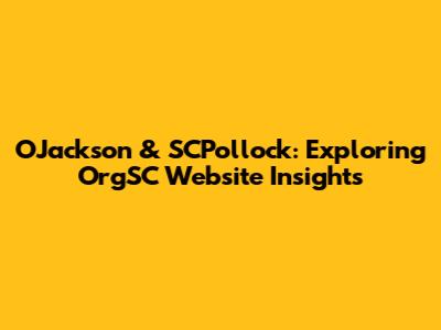 OJackson & SCPollock: Exploring OrgSC Website Insights