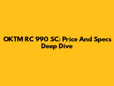 OKTM RC 990 SC: Price And Specs Deep Dive