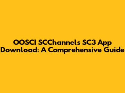 OOSCI SCChannels SC3 App Download: A Comprehensive Guide
