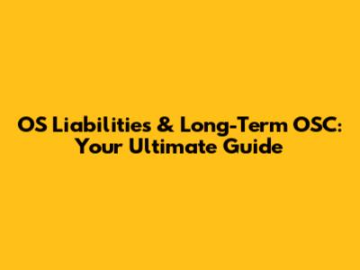 OS Liabilities & Long-Term OSC: Your Ultimate Guide