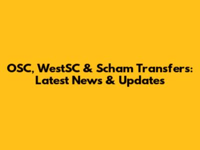 OSC, WestSC & Scham Transfers: Latest News & Updates