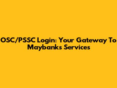 OSC/PSSC Login: Your Gateway To Maybank's Services