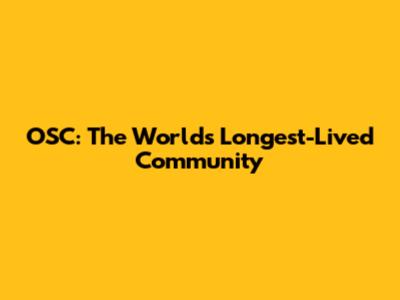 OSC: The World's Longest-Lived Community