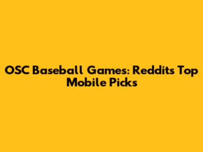 OSC Baseball Games: Reddit's Top Mobile Picks