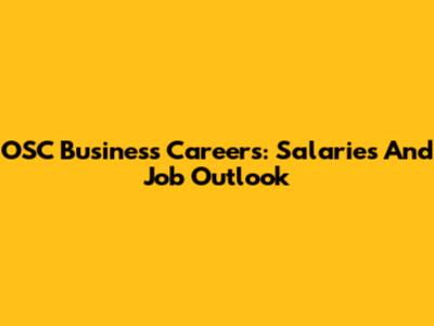 OSC Business Careers: Salaries And Job Outlook