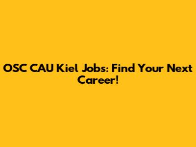 OSC CAU Kiel Jobs: Find Your Next Career!