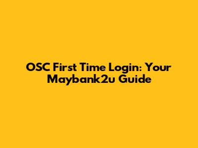 OSC First Time Login: Your Maybank2u Guide