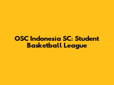 OSC Indonesia SC: Student Basketball League