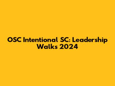 OSC Intentional SC: Leadership Walks 2024