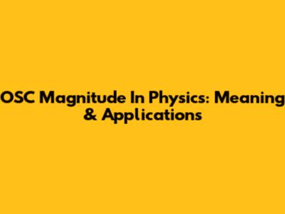 OSC Magnitude In Physics: Meaning & Applications