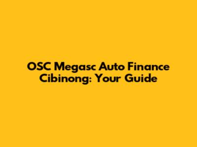 OSC Megasc Auto Finance Cibinong: Your Guide