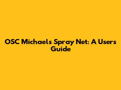 OSC Michael's Spray Net: A User's Guide