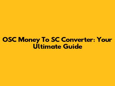 OSC Money To SC Converter: Your Ultimate Guide