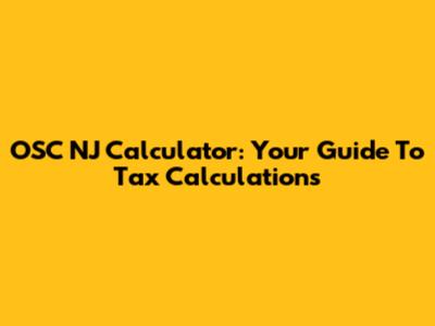 OSC NJ Calculator: Your Guide To Tax Calculations