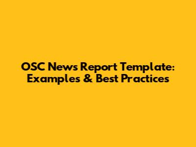 OSC News Report Template: Examples & Best Practices