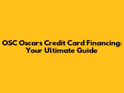 OSC Oscar's Credit Card Financing: Your Ultimate Guide