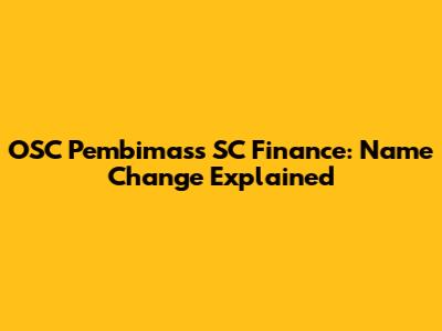 OSC Pembimass SC Finance: Name Change Explained